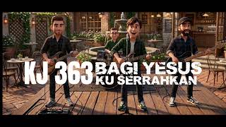 KJ 363. BAGI YESUS KU SERAHKAN | MODERN ROCK VERSION | COVER BY AIMAGINE