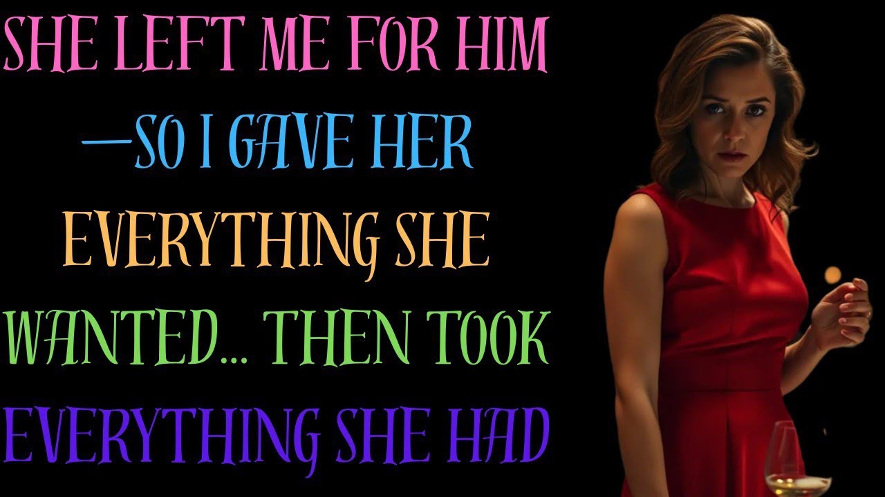 She Left Me for Him—So I Gave Her Everything She Wanted... Then Took ...