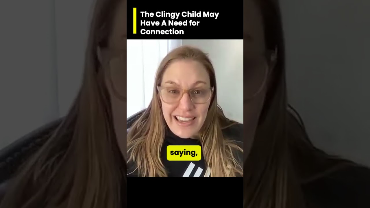 The Clingy Child May Have A Need for Connection