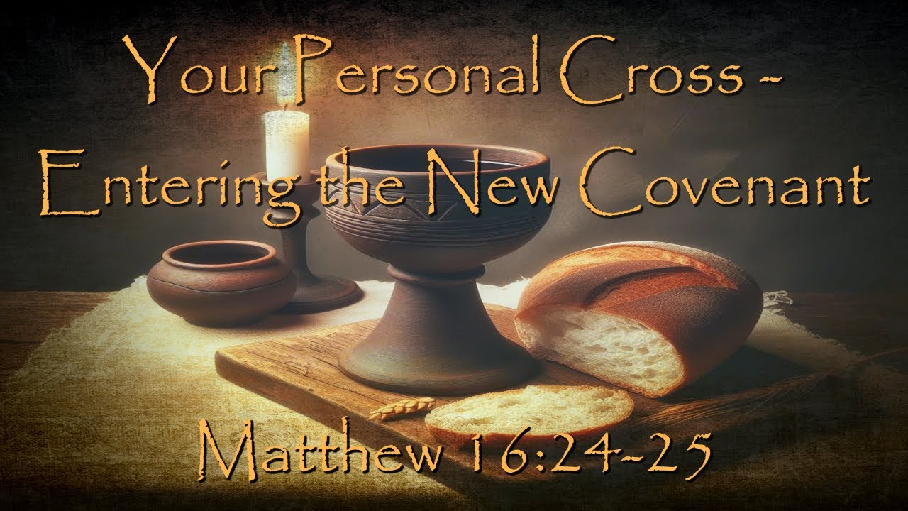 Your Personal Cross - Entering the New Covenant - YouTube