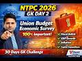 NTPC 2026 GK Day 2 | Union Budget &amp; Economic Survey 🔥 | Fiscal Deficit, GDP, Inflation | 100% Sure