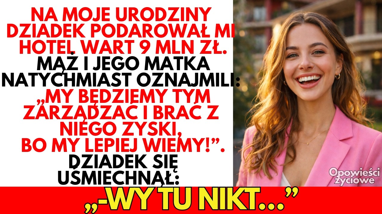Dostałam od dziadka HOTEL wart 9 mln, a mąż z teściową chcieli czerpać z niego zyski
