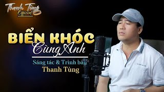 Sáng Tác Mới - Biển Khóc Cùng Anh - Thanh Tùng Biển Khóc Chiều Nay Em Ơi Biển Khóc