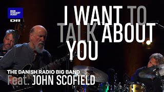 John Scofield with DR Big Band // I Want To Talk About You  (Live)