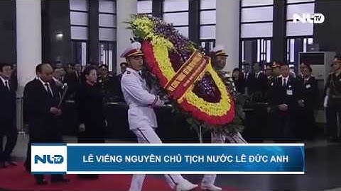 Lễ viếng nguyên Chủ tịch nước, Đại tướng Lê Đức Anh | NLĐTV