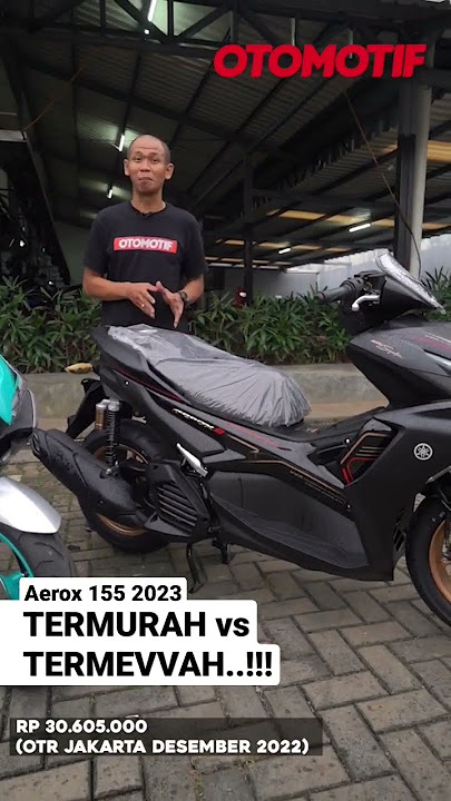 TERNYATA INI BEDA AEROX 155 TERMURAH vs TERMAHAL  #shorts #aerox #aerox155