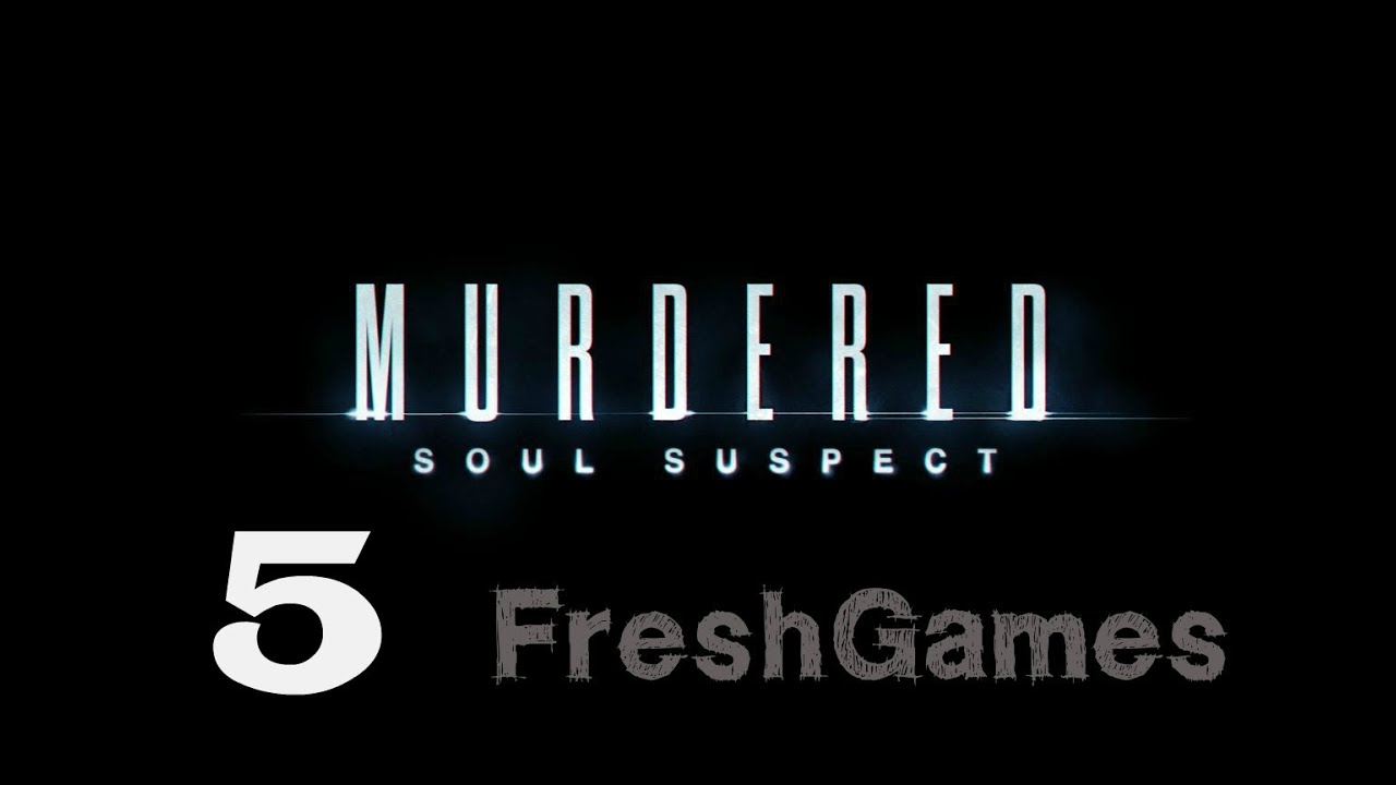 Murdered: Soul Suspect №5"Она меня слышит...но как?