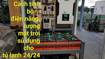 Cách tính bộ điện năng lượng sử dụng cho tủ lạnh 85w 24/24