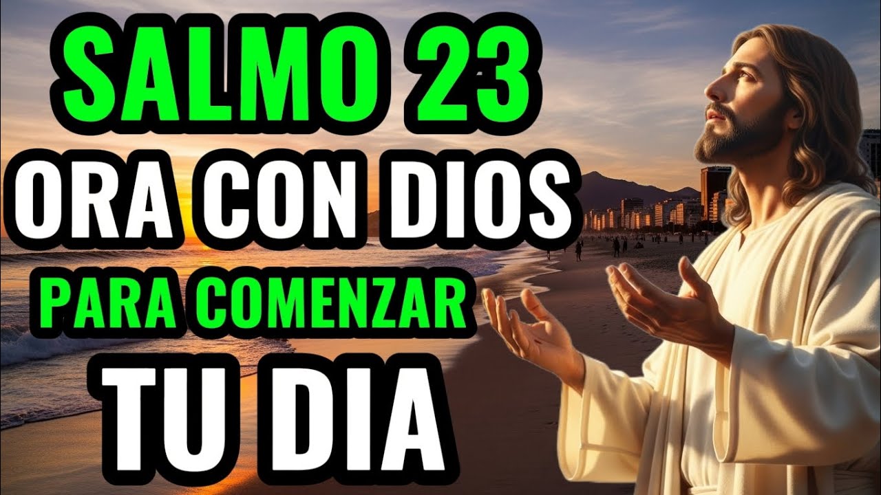 Oración de la Mañana con el Salmo 23 | Dios Te Protege Desde el ...