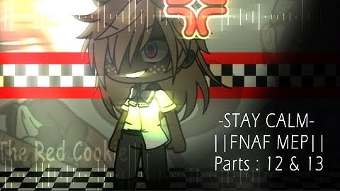 -STAY CALM- |FNAF MEP| Gacha Club| Parts: 12 & 13 | #EdieStayCalmItsAFritzingMep | Thx for 200 sub