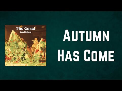The Coral - Autumn Has Come (Lyrics)