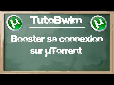 Booster sa connexion sur μTorrent® et BitTorrent