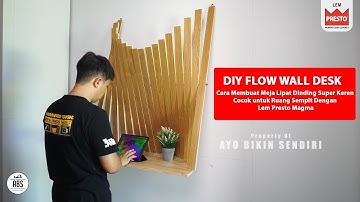 DIY FLOW WALL DESK - Cara Membuat Meja Lipat Dinding Super Keren Cocok untuk Ruang Sempit