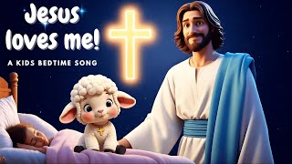 Jesus Loves Me | Bedtime Song for Kids