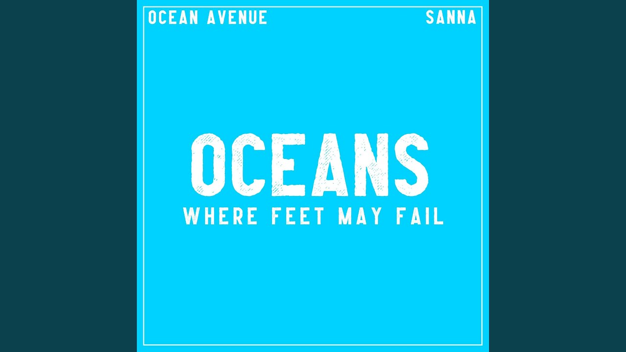 Oceans (Where Feet May Fail) YouTube