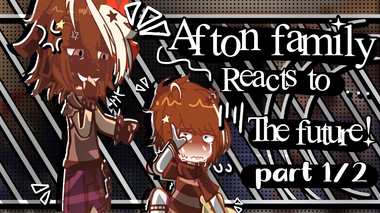 AFTON FAMILY REACTS TO THE FUTURE  .   .   .  || GCRV || FNAF REACTIONS|| YUKITAEZ ||GC||