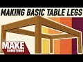 How To Make Table Legs From Wood