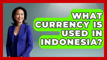 What Currency Is Used In Indonesia? - Exploring Southeast Asia