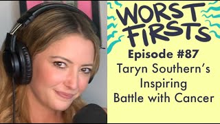 Taryn Southern&#39;s Young Cancer Diagnosis &amp; Recovery | Worst Firsts Podcast with Brittany Furlan