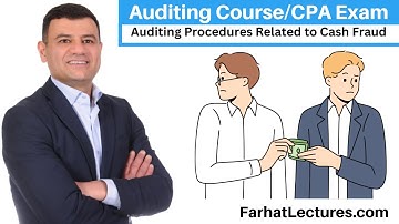 Auditing Procedures Related to Cash Fraud | CPA Exam | Auditing Course