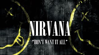 Nirvana - Don’t Want It All (Music Video)