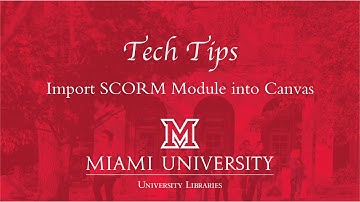 TechTips: Import SCORM Module into Canvas