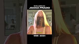Evolução Da Joana Prado 1998 - 2024