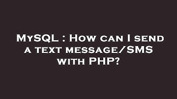 MySQL : How can I send a text message/SMS with PHP?