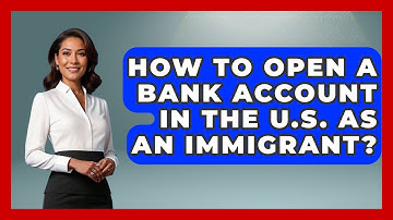 How To Open A Bank Account In The U.S. As An Immigrant? - Middle East Migraters
