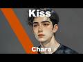 Chara【Kiss】チルいAI cover