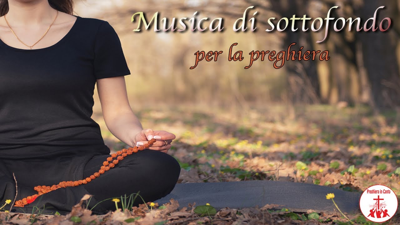Musica di sottofondo per la preghiera Musicacristiana YouTube