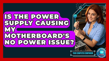 Is The Power Supply Causing My Motherboard