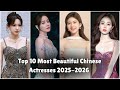 Top 10 Most Beautiful Chinese Actresses 2025