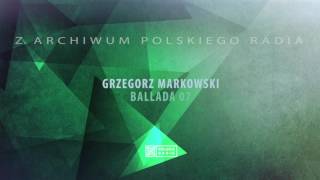 Grzegorz Markowski - Ballada 07
