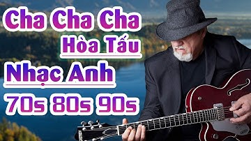 LK Cha Cha Cha Không Lời Nhạc Anh Cực Cuốn - Music hòa tấu được yêu thích nhất thập niên 80 90