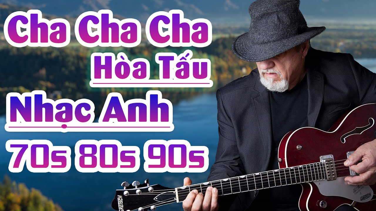 LK Cha Cha Cha Không Lời Nhạc Anh Cực Cuốn - Music hòa tấu được yêu thích nhất thập niên 80 90