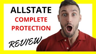 🔥 Allstate Complete Protection Review: Pros and Cons