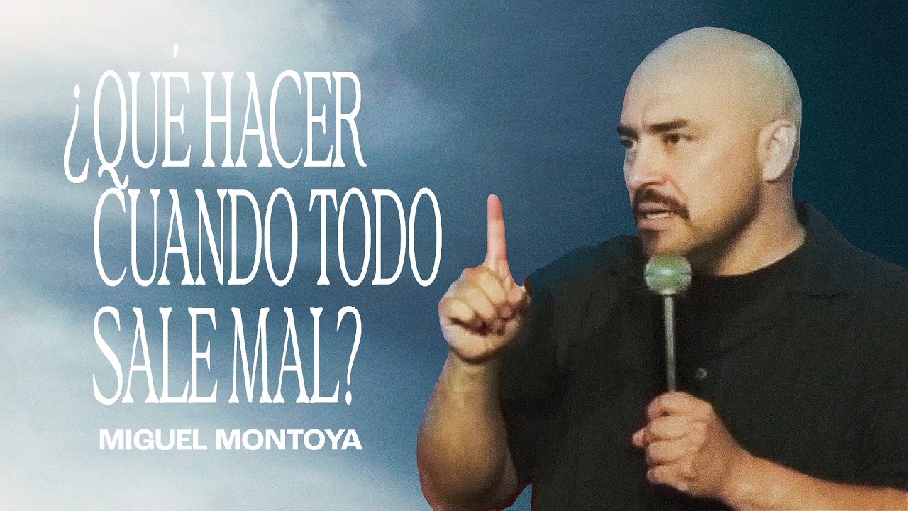 ¿Qué Hacer Cuando Todo Sale Mal? | Cómo Mantener la Fe en Tiempos Difíciles
