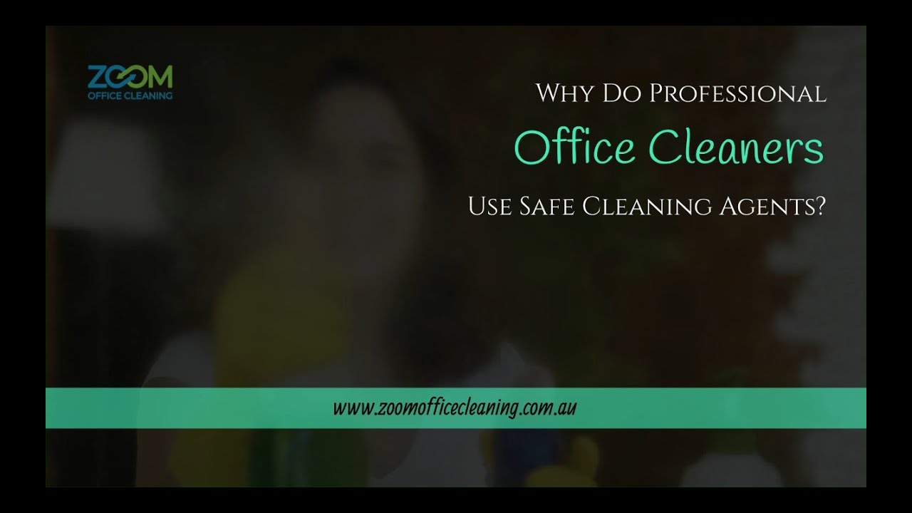 Why Do Professional Office Cleaners Use Safe Cleaning Agents? | Office Cleaning Products