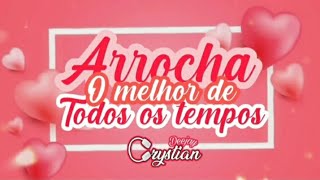 SET ARROCHA (O MELHOR DE TODOS OS TEMPOS) - DJ CRYSTIAN