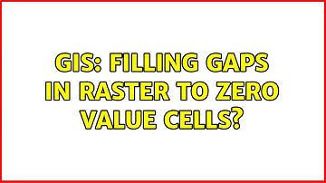 GIS: Filling gaps in raster to zero value cells?