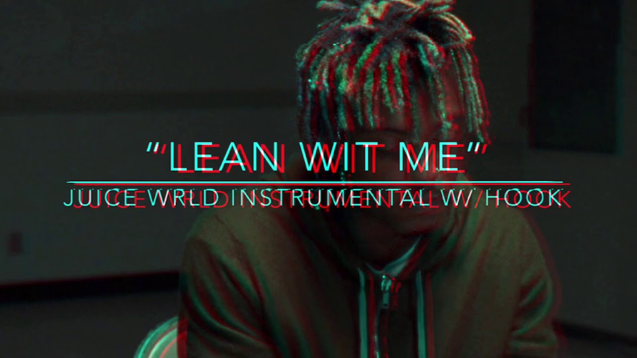 “Lean Wit Me” Juice Wrld Instrumental With Hook ReProd. Foreiin YouTube