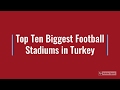 Top Ten Biggest Football Stadiums In Turkey Top Ten Biggest Football Stadiums In Turkey