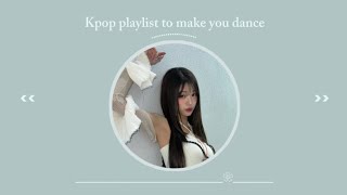 ✨ kpop playlist to make you dance 🌿