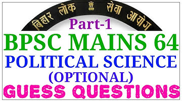 POLITICAL SCIENCE AND INTERNATIONAL RELATION (OPTIONAL) GUESS FOR BPSC MAINS 64
