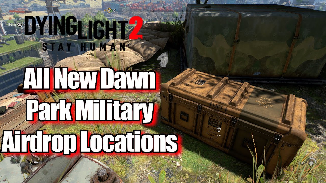Dying Light 2 New Dawn Park Military Airdrop Locations Guide