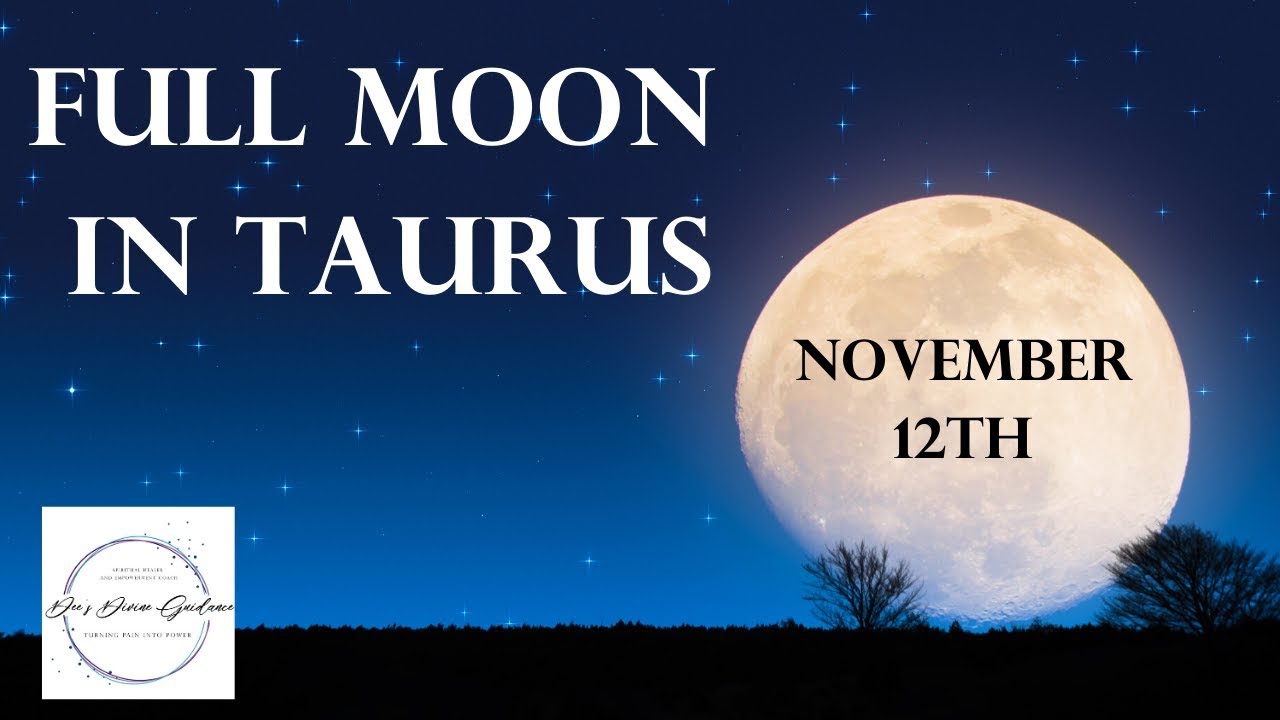 Full Moon in Taurus~ November 12th, 2019 ~How Letting Go Can Be Easy ...