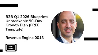 Revenue Engine Episode 0018: B2B Q1 2026 Blueprint: Unbreakable 90-Day Growth Plan (FREE Template)