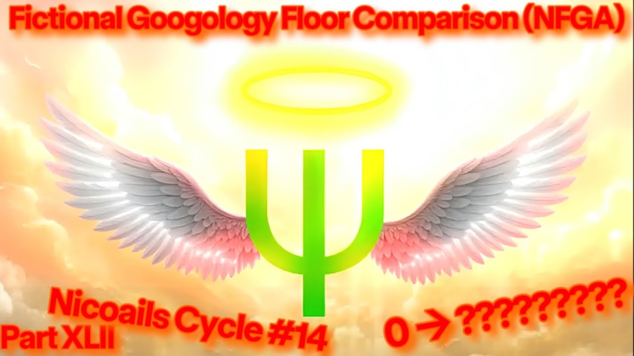 Fictional Googology Floor Comparison (Nicoails Fictional Googology Adventure) [Part XLII]