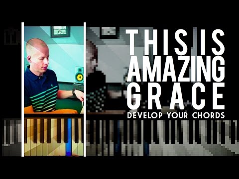 Steps to develop your piano chords - This Is Amazing Grace